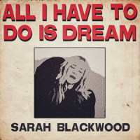 All I Have to Do Is Dream_Sarah Blackwood