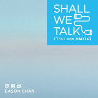 Shall We Talk_陈奕迅