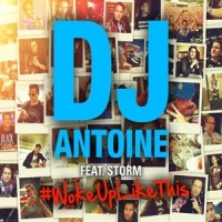 #WokeUpLikeThis_DJ Antoine,Storm