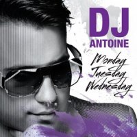 Monday, Tuesday, Wednesday_DJ Antoine