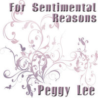 For Sentimental Reasons_Peggy Lee