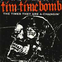 The Times They Are a Changin'_Tim Timebomb