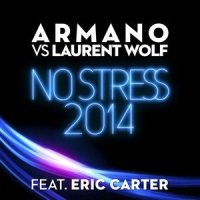 No Stress 2014(Armano vs. Laurent Wolf)_Armano,Laurent Wolf,Eric Carter