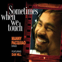 Sometimes When We Touch_Manny Pacquiao,Dan Hill