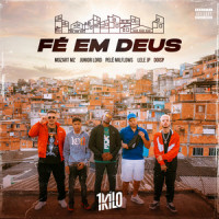 Fé em Deus (feat. Mozart MZ, Junior Lord, Pelé Milflows, Mc Lele JP & DoisP)_1Kilo,Mozart Mz,Junior Lord,Pelé MilFlows,Mc Lele JP,DoisP
