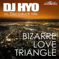 Bizarre Love Triangle_DJ Hyo