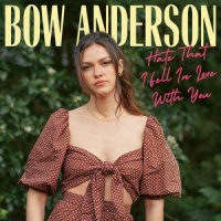 Hate That I Fell In Love With You_Bow Anderson