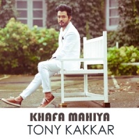 Khafa Mahiya(Punjabi)_Tony Kakkar