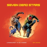 Seven Dead Stars_Seven Dead Stars,UNSECRET,DJ Form