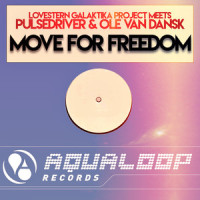 Move For Freedom_Lovestern Galaktika Project,Pulsedriver,Ole Van Dansk
