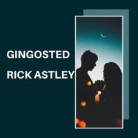 Gingosted_Rick Astley