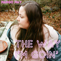 The Way I'm Goin'_Margo May