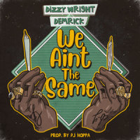 We Ain't the Same_Dizzy Wright,Demrick