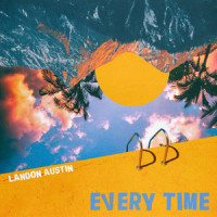Every Time_Landon Austin