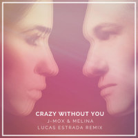 Crazy Without You_J-MOX,Melina,Lucas Estrada