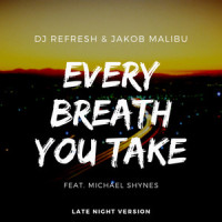 Every Breath You Take_Dj Refresh,Jakob Malibu,Michael Shynes
