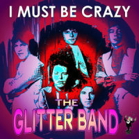 I Must Be Crazy_The Glitter Band