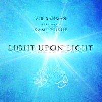 Light Upon Light_A.R. Rahman,سامي يوسف
