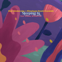 Sleeping in_Blue Wednesday,Himalayan Beach Ensemble,Dillan Witherow