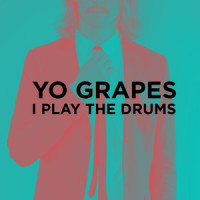 I Play the Drums_Yo Grapes