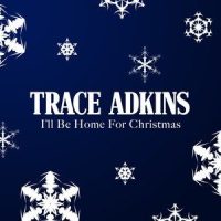 I'll Be Home For Christmas_Trace Adkins,Exile