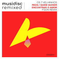 Musidisc Remixed: Reza / Quem Quiser Encontrar o Amor_FGON,Os 7 Velhinhos,Edu Lobo,Ruy Guerra,Carlos Lyra,Geraldo Vandre