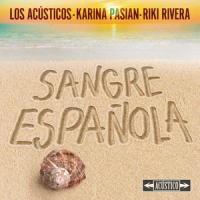 Sangre Española_Los Acústicos,Karina Pasian,Riki RIvera