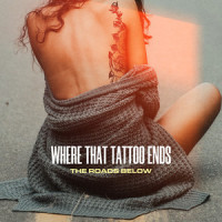 Where That Tattoo Ends_The Roads Below