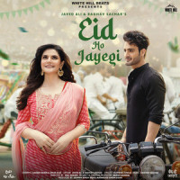 Eid Ho Jayegi_Javed Ali,Raghav Sachar