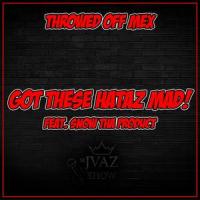 Got These Hataz Mad(feat. Snow Tha Product)_Throwed Off Mex,Snow tha Product