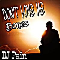 Don't love me_Bones