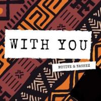 With You_Motive,Nashez