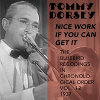 Nice Work If You Can Get It_Tommy Dorsey and His Clambake Seven,Edythe Wright