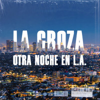 Otra Noche en LA_La Groza,Juan Vargas,KEVYN VRUZ,Lenin Yorney Palacios,Luis Angel O'neill Laureano,Luis Miguel Gómez,ENRIQUE MARTIN MORALES.