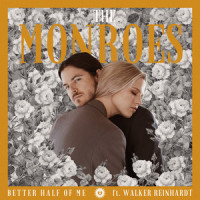 Better Half of Me(feat. Walker Reinhardt)_The Monroes,Walker Reinhardt