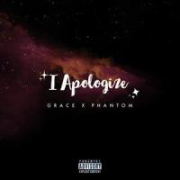 I Apologize. (feat. Gracious)_Phantom G,Gracious