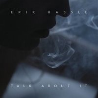 Talk About It_Erik Hassle
