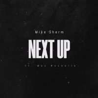 Next Up_Mike Sherm,Mac Rockelle