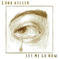 Let Me Go Now_Luna Keller