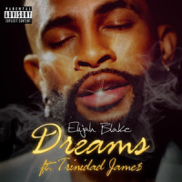 Dreams(feat. Trinidad James)_Elijah Blake,Trinidad James