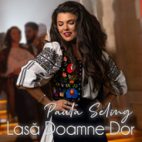 Lasa Doamne Dor_Paula Seling,Alexandru Gorgos