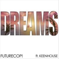 Dreams_Futurecop!,Keenhouse