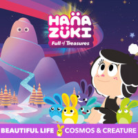 Beautiful Life_Hanazuki,Cosmos & Creature