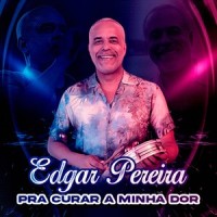 Pra Curar a Minha Dor_Edgar Pereira