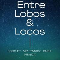 Entre Lobos Y Locos(feat. Buba, Panico & Pineda)_Bodo,Buba,Panico,Pineda