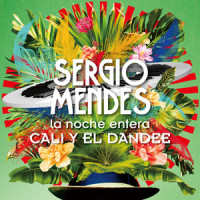 La Noche Entera_Sergio Mendes,Cali Y El Dandee