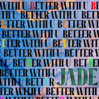Better with U_Jade