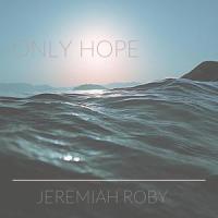 Only Hope(feat. Trisa Paul)_Jeremiah Roby,Trisa Paul