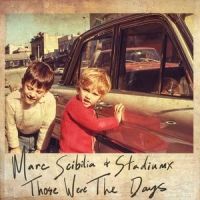 Those Were The Days_Marc Scibilia,Stadiumx