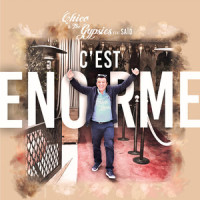 C'est énorme_Chico & The Gypsies,Saïd